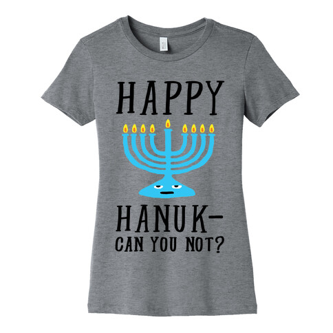 Happy Hanuk-Can You Not Womens T-Shirt