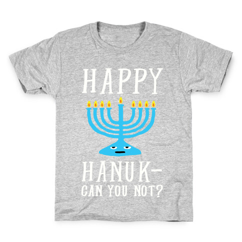Happy Hanuk-Can You Not Kids T-Shirt