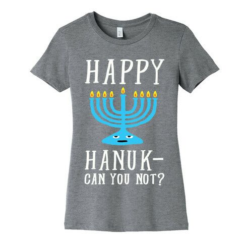 Happy Hanuk-Can You Not Womens T-Shirt