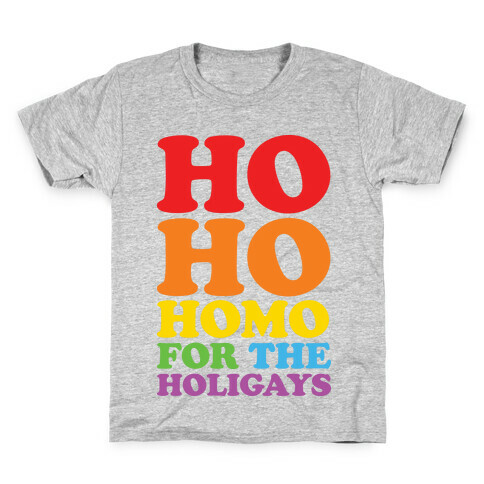 Ho Ho Homo For The Holigays Kids T-Shirt