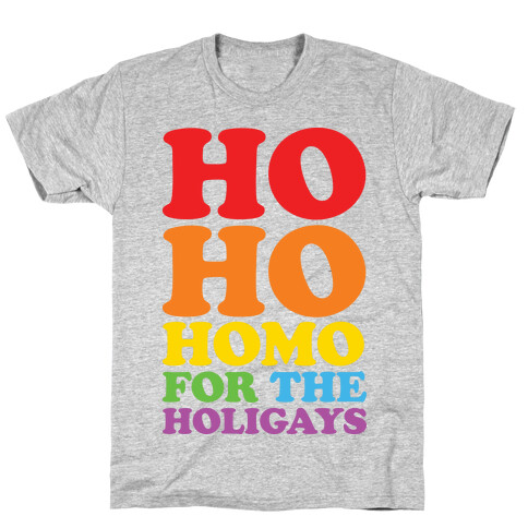 Ho Ho Homo For The Holigays T-Shirt