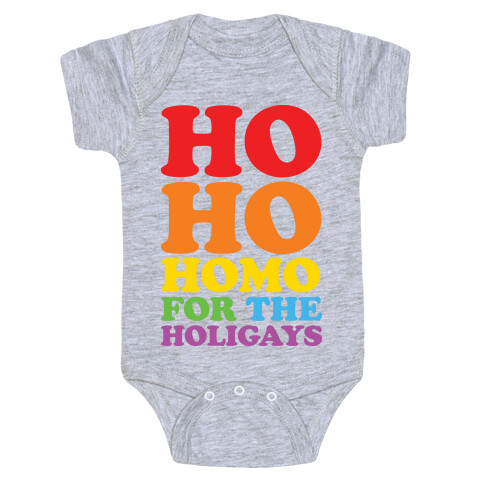 Ho Ho Homo For The Holigays Baby One-Piece