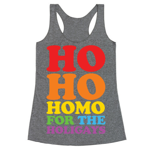 Ho Ho Homo For The Holigays Racerback Tank Top