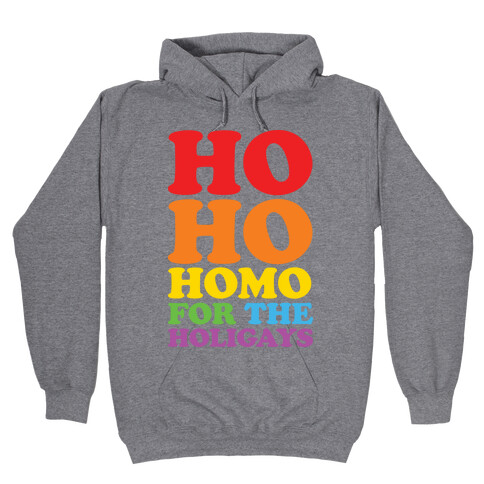 Ho Ho Homo For The Holigays Hooded Sweatshirt