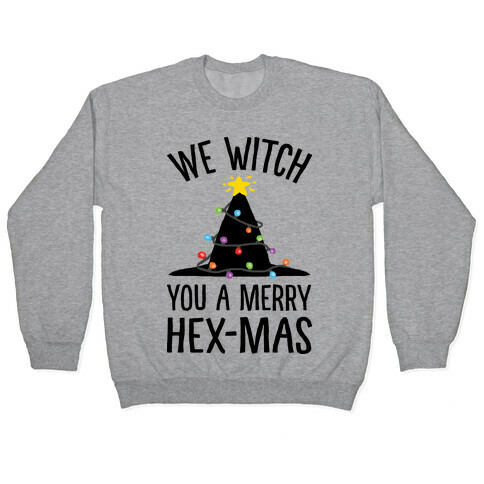 We Witch You A Merry Hex-mas Pullover