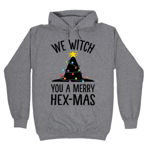 We Witch You A Merry Hex-mas Hooded Sweatshirt