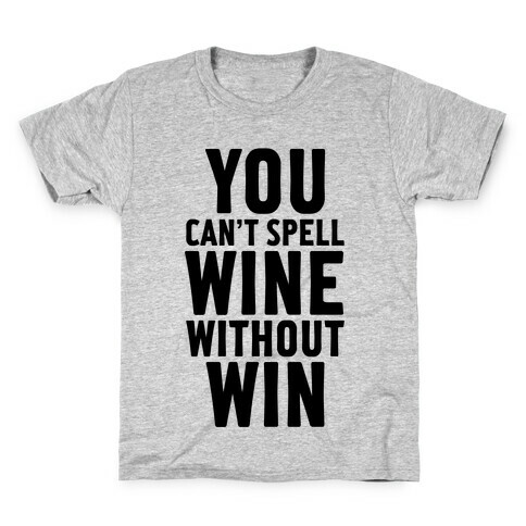 Can't Spell Wine Without Win Kids T-Shirt