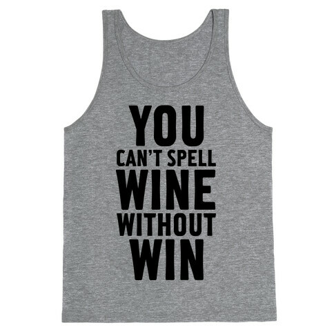 Can't Spell Wine Without Win Tank Top