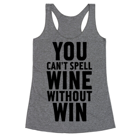 Can't Spell Wine Without Win Racerback Tank Top