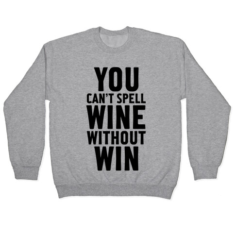 Can't Spell Wine Without Win Pullover