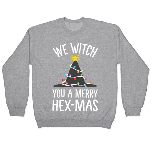 We Witch You A Merry Hex-mas Pullover