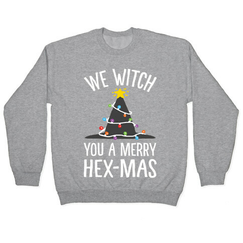 We Witch You A Merry Hex-mas Pullover