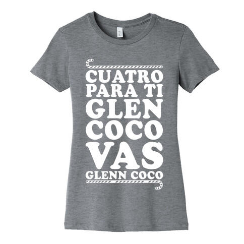 Cuatro Para Ti Glen Coco Vas Glenn Coco Womens T-Shirt