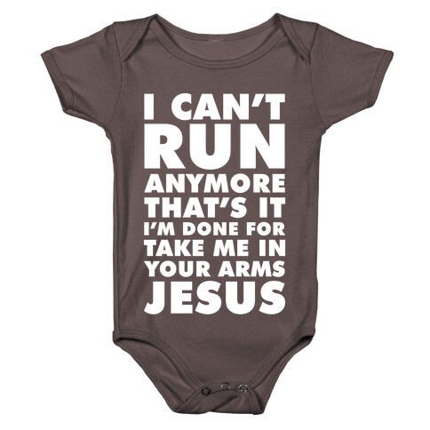 I Can't Run Anymore Take Me In Your Arms Jesus Baby One-Piece