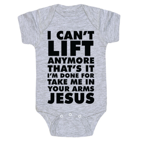I Can't Lift Anymore Take Me In Your Arms Jesus Baby One-Piece
