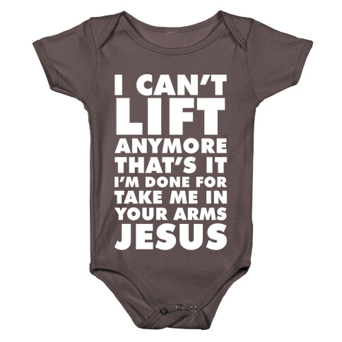 I Can't Lift Anymore Take Me In Your Arms Jesus Baby One-Piece