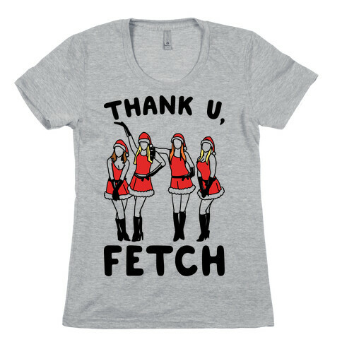Thank U, Fetch Parody Womens T-Shirt