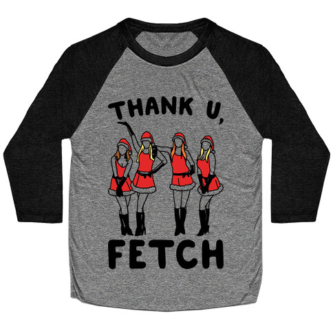 Thank U, Fetch Parody Baseball Tee