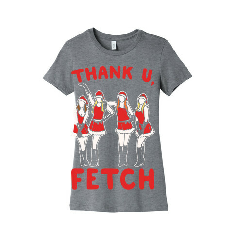 Thank U, Fetch Parody White Print Womens T-Shirt