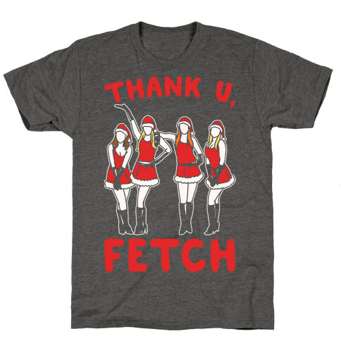 Thank U, Fetch Parody White Print T-Shirt