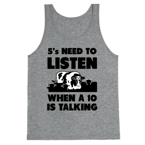 5s Need to Listen When a 10 is Talking Tank Top