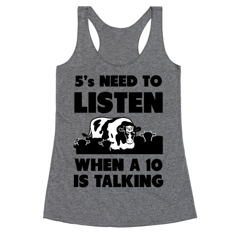 5s Need to Listen When a 10 is Talking Racerback Tank Top