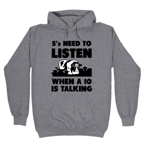 5s Need to Listen When a 10 is Talking Hooded Sweatshirt