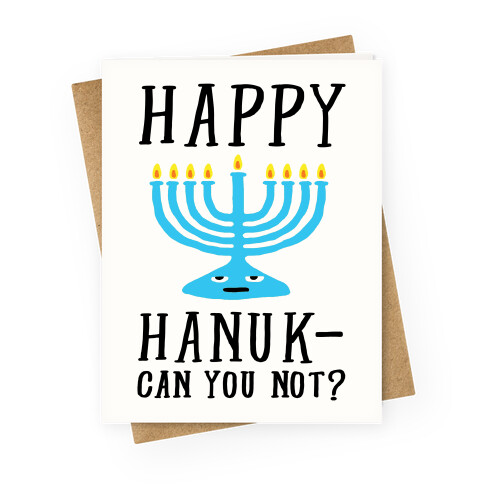 Happy Hanuk-Can You Not Greeting Card