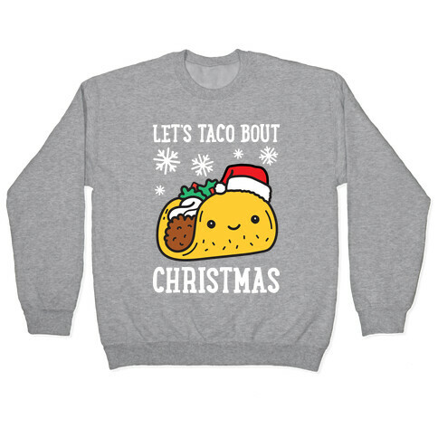 Let's Taco Bout Christmas Pullover