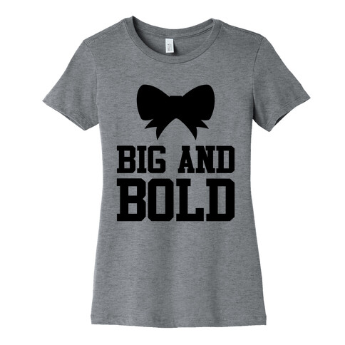 Big And Bold Womens T-Shirt