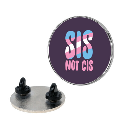 Sis Not Cis Pin