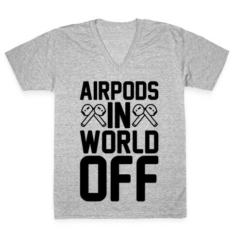 AirPods In World Off Parody V-Neck Tee Shirt