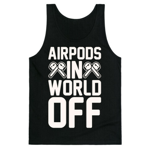 AirPods In World Off Parody White Print Tank Top