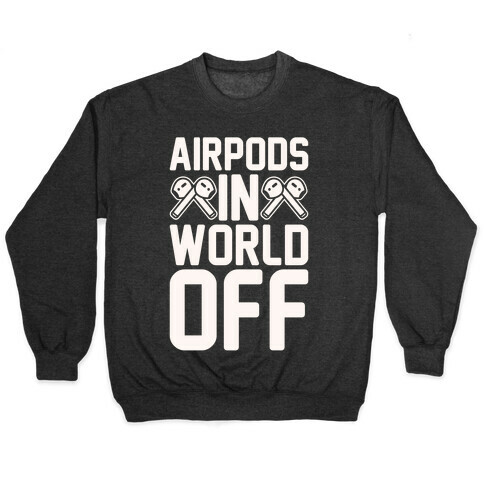 AirPods In World Off Parody White Print Pullover