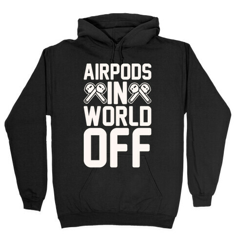 AirPods In World Off Parody White Print Hooded Sweatshirt