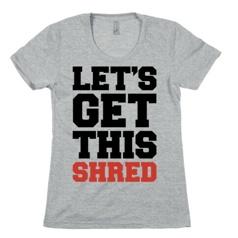 Let's Get This Shred Parody Womens T-Shirt