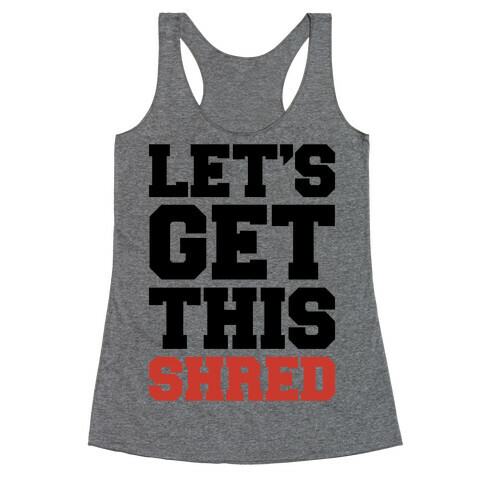 Let's Get This Shred Parody Racerback Tank Top