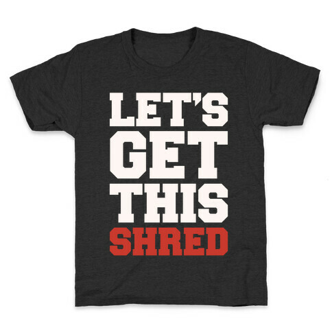 Let's Get This Shred Parody White Print Kids T-Shirt