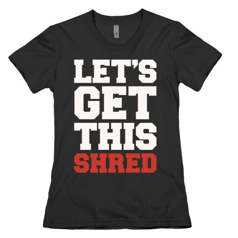 Let's Get This Shred Parody White Print Womens T-Shirt
