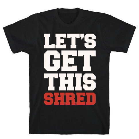 Let's Get This Shred Parody White Print T-Shirt