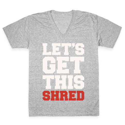 Let's Get This Shred Parody White Print V-Neck Tee Shirt