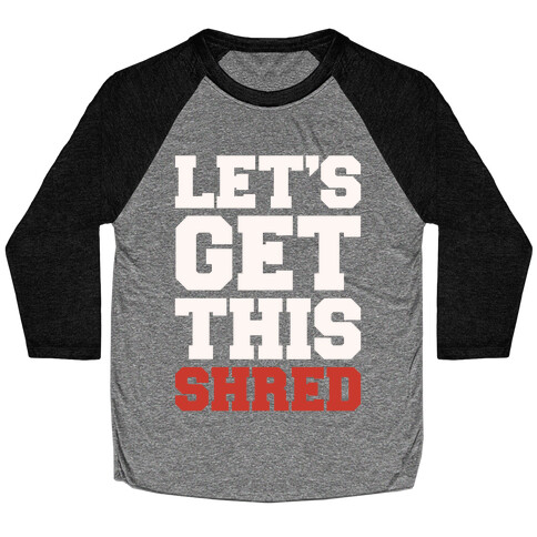 Let's Get This Shred Parody White Print Baseball Tee