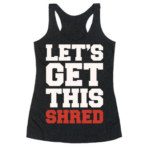 Let's Get This Shred Parody White Print Racerback Tank Top