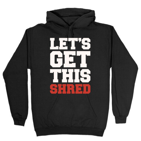 Let's Get This Shred Parody White Print Hooded Sweatshirt