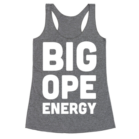 Big Ope Energy Racerback Tank Top