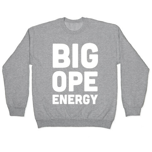 Big Ope Energy Pullover