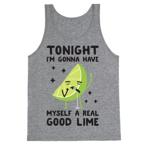 Tonight I'm Gonna Have Myself a Real Good Lime Tank Top
