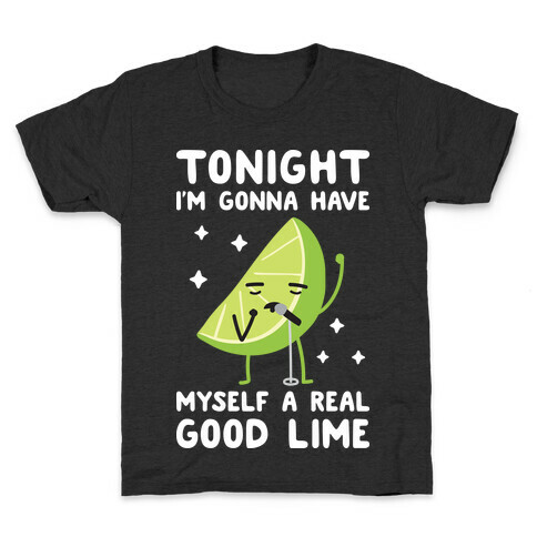 Tonight I'm Gonna Have Myself a Real Good Lime Kids T-Shirt