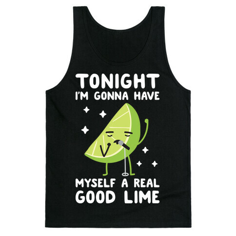 Tonight I'm Gonna Have Myself a Real Good Lime Tank Top