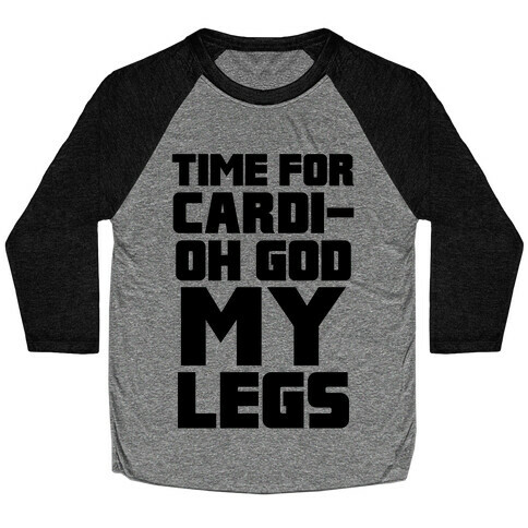 Cardi-OH GOD MY LEGS Baseball Tee